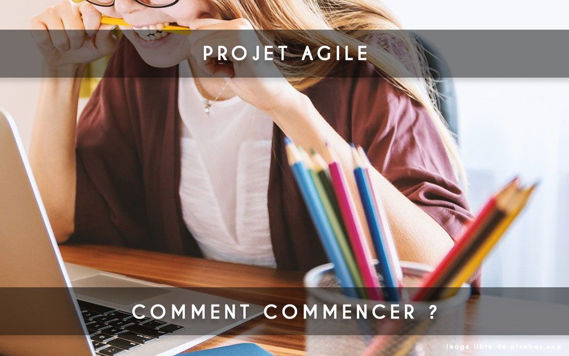 Comment commencer un projet Agile ?  My Agile Partner Scrum