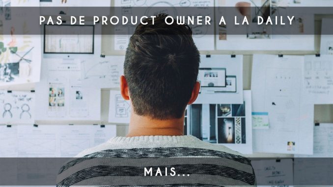 pas de product owner a la daily