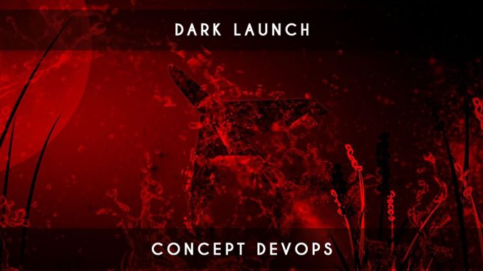 dark launch