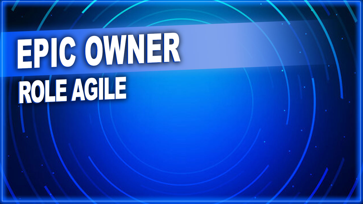 role agile epic owner