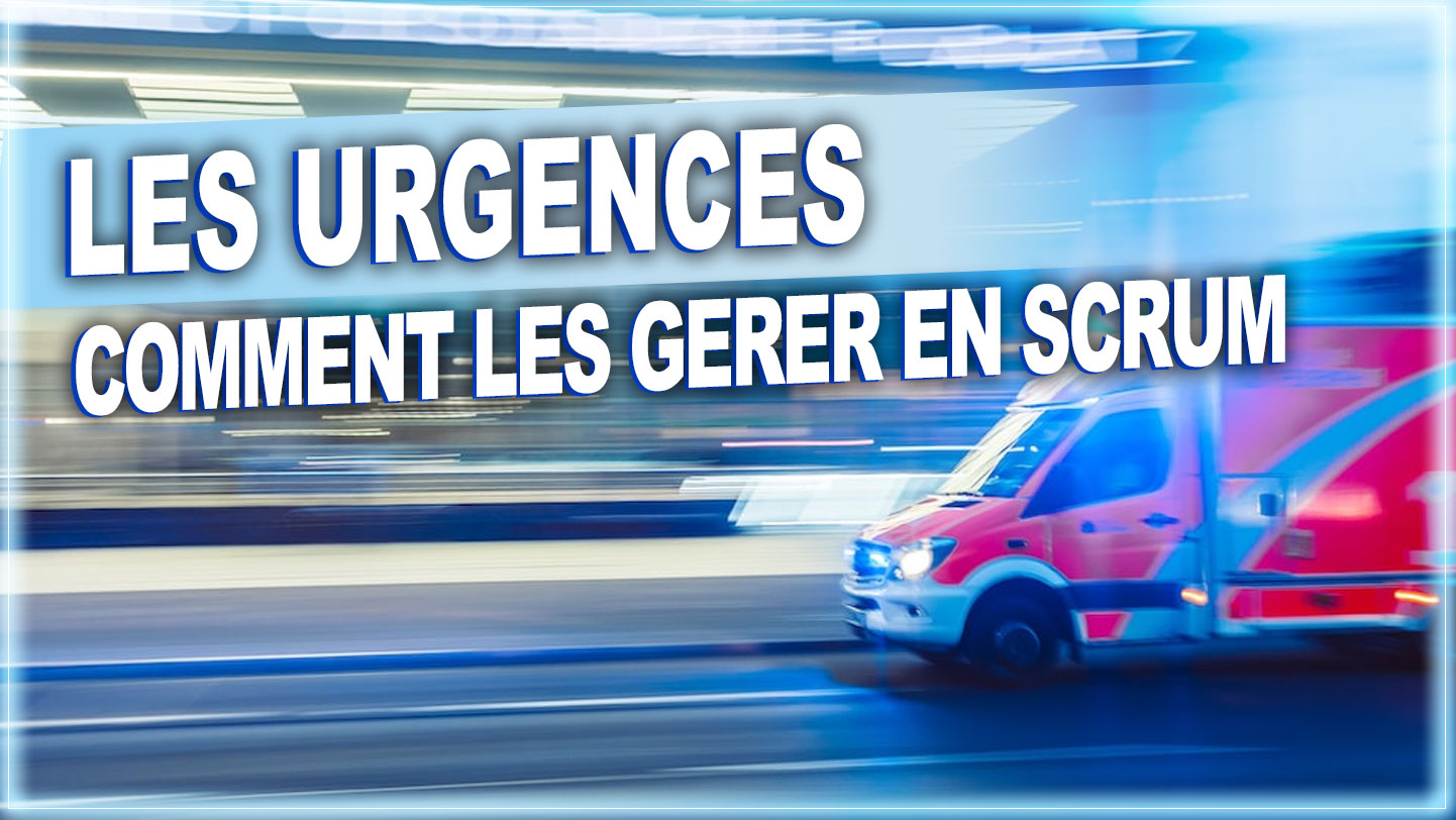 urgences comment les gerer en scrum